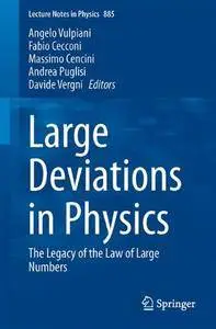 Large Deviations in Physics: The Legacy of the Law of Large Numbers: Volume 885 (Lecture Notes in Physics)