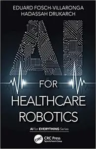 AI for Healthcare Robotics (AI for Everything)