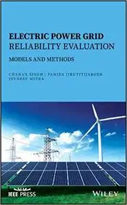 Electric Power Grid Reliability Evaluation: Models and Methods