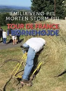 «Tour de France i børnehøjde» by Emilia Venø Piil,Morten Storm Piil