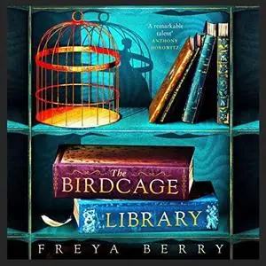 The Birdcage Library by Freya Berry