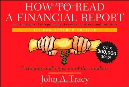 How to Read a Financial Report: Wringing Vital Signs Out of the Numbers, 7th Edition (Repost)