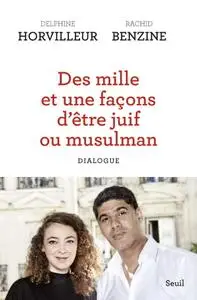 Delphine Horvilleur, Rachid Benzine, "Des mille et une façons d'être juif ou musulman - Dialogue"