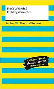 Frühlings Erwachen. Textausgabe mit Kommentar und Materialien: Reclam XL - Text und Kontext