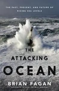 The Attacking Ocean: The Past, Present, and Future of Rising Sea Levels