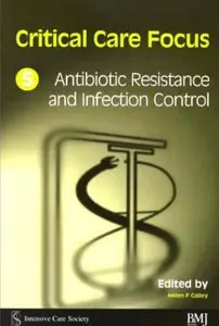 Critical Care Focus 5: Antibiotic Resistance and Infection Control (repost)