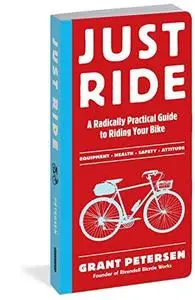 Just Ride: A Radically Practical Guide to Riding Your Bike (Repost)