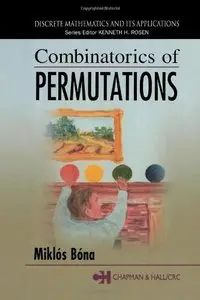Combinatorics of Permutations (Discrete Mathematics and Its Applications) by Miklos Bona
