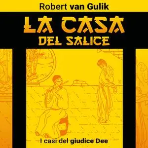 «La casa del salice. I casi del giudice Dee» by Robert van Gulik