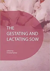 The Gestating and Lactating Sow