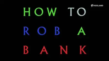 VICE - How To Rob A Bank (2020)
