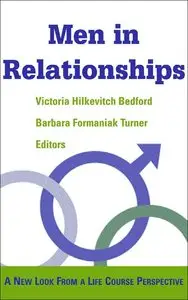 Men in Relationships: A New Look from a Life Course Perspective by Richard A., Jr. Settersten [Repost]