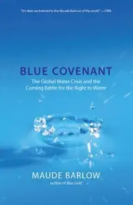 Blue Covenant: The Global Water Crisis and the Coming Battle for the Right to Water (repost)