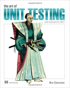 The Art of Unit Testing: with Examples in .NET