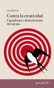 «Contra la creatividad» by Oli Mould