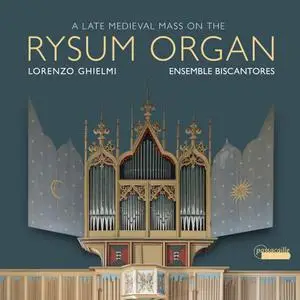 Lorenzo Ghielmi & Ensemble Biscantores - A Late Medieval Mass on the Rysum Organ (2020) [Official Digital Download 24/96]