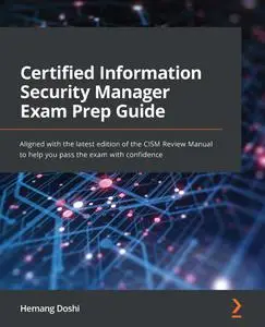 Certified Information Security Manager Exam Prep Guide: Aligned with the latest edition of the CI...