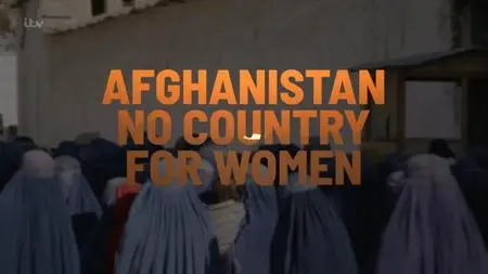 ITV Exposure - Afghanistan: No Country for Women (2022)