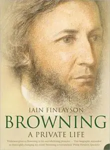 Browning: A Private Life