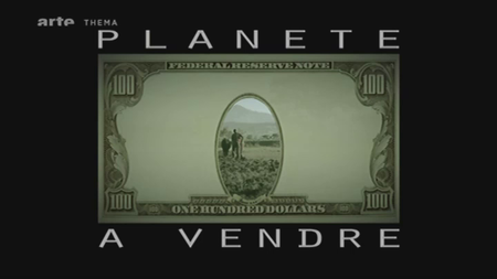 (Arte Thema) Planète à vendre + débat (2011)