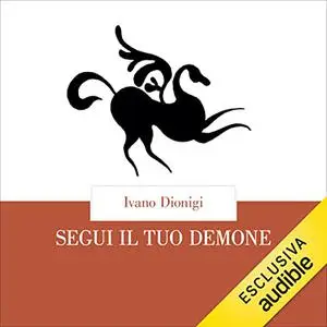 «Segui il tuo demone» by Ivano Dionigi