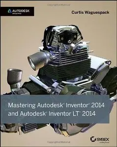Mastering Autodesk Inventor 2014 and Autodesk Inventor LT 2014: Autodesk Official Press (Repost)