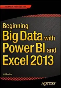 Beginning Big Data with Power BI and Excel 2013: Big Data Processing and Analysis Using PowerBI in Excel 2013
