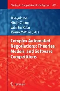 Complex Automated Negotiations: Theories, Models, and Software Competitions (Repost)