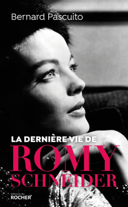 Bernard Pascuito, "La dernière vie de Romy Schneider"