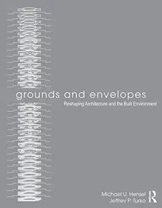 Grounds and Envelopes: Reshaping Architecture and the Built Environment