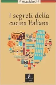 Frances Mancini - I segreti della cucina italiana