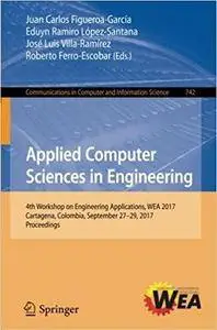 Applied Computer Sciences in Engineering: 4th Workshop on Engineering Applications