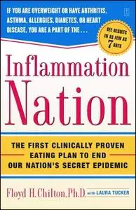 «Inflammation Nation: The First Clinically Proven Eating Plan to End Our Nation's Secret Epidemic» by Floyd H. Chilton