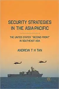 Security Strategies in the Asia-Pacific: The United States’ “Second Front” in Southeast Asia (Repost)