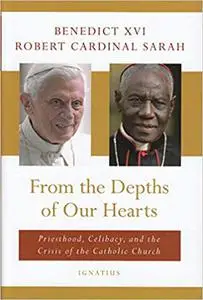 From the Depths of Our Hearts: Priesthood, Celibacy and the Crisis of the Catholic Church