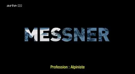 (Arte) Messner, profession alpiniste (2014)
