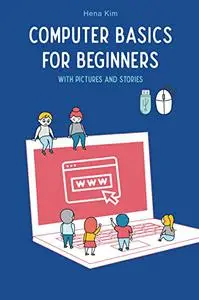 Computer Basics for Beginners with Pictures and Stories