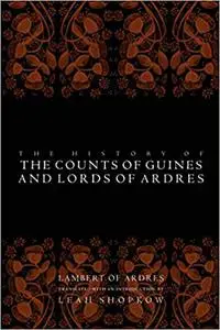 The History of the Counts of Guines and Lords of Ardres