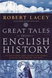 Great Tales from English History: The Truth About King Arthur, Lady Godiva, Richard the Lionheart, and More (Repost)