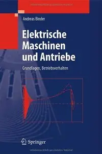 Elektrische Maschinen und Antriebe: Grundlagen, Betriebsverhalten (repost)