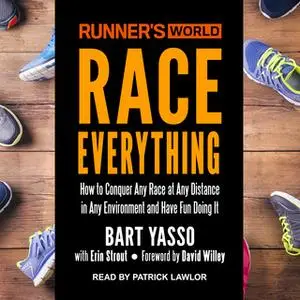 «Runner’s World Race Everything: How to Conquer Any Race at Any Distance in Any Environment and Have Fun Doing It» by Ba