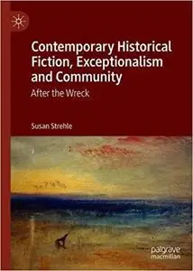 Contemporary Historical Fiction, Exceptionalism and Community: After the Wreck