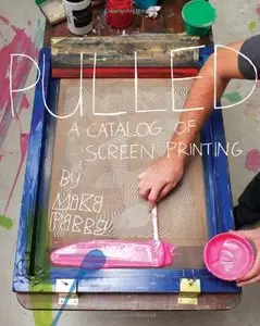 Pulled: A Catalog of Screen Printing