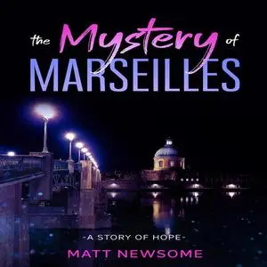 «The Mystery Of Marseille» by Matt Newsome