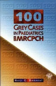 100 Grey Cases in Paediatrics for MRCPCH