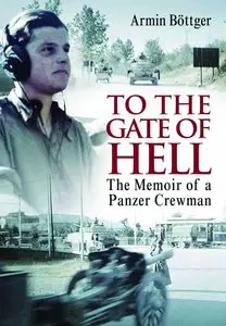 To the Gate of Hell: A Memoir of a Panzer Crewman