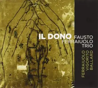 Fausto Ferraiuolo Trio - Il Dono (2019)