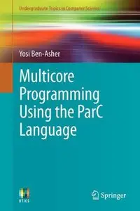 Multicore Programming Using the ParC Language