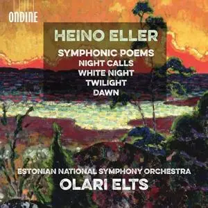 Estonian National Symphony Orchestra & Olari Elts - Eller: Symphonic Poems (2019)