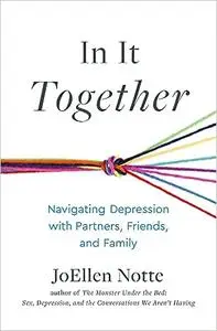 In It Together: Navigating Depression with Partners, Friends, and Family